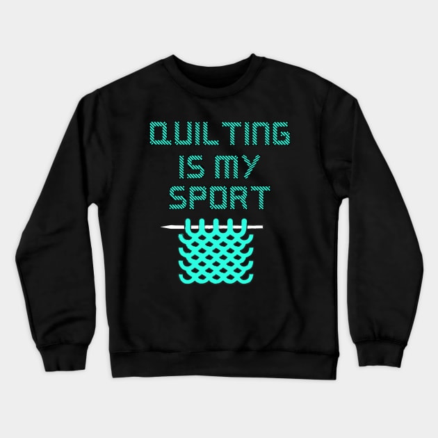 Quilting Lover Crewneck Sweatshirt by TheBestHumorApparel